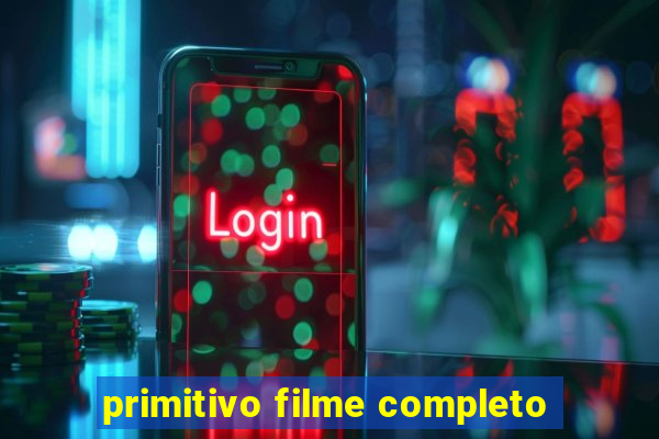 primitivo filme completo